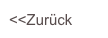 <<Zurück